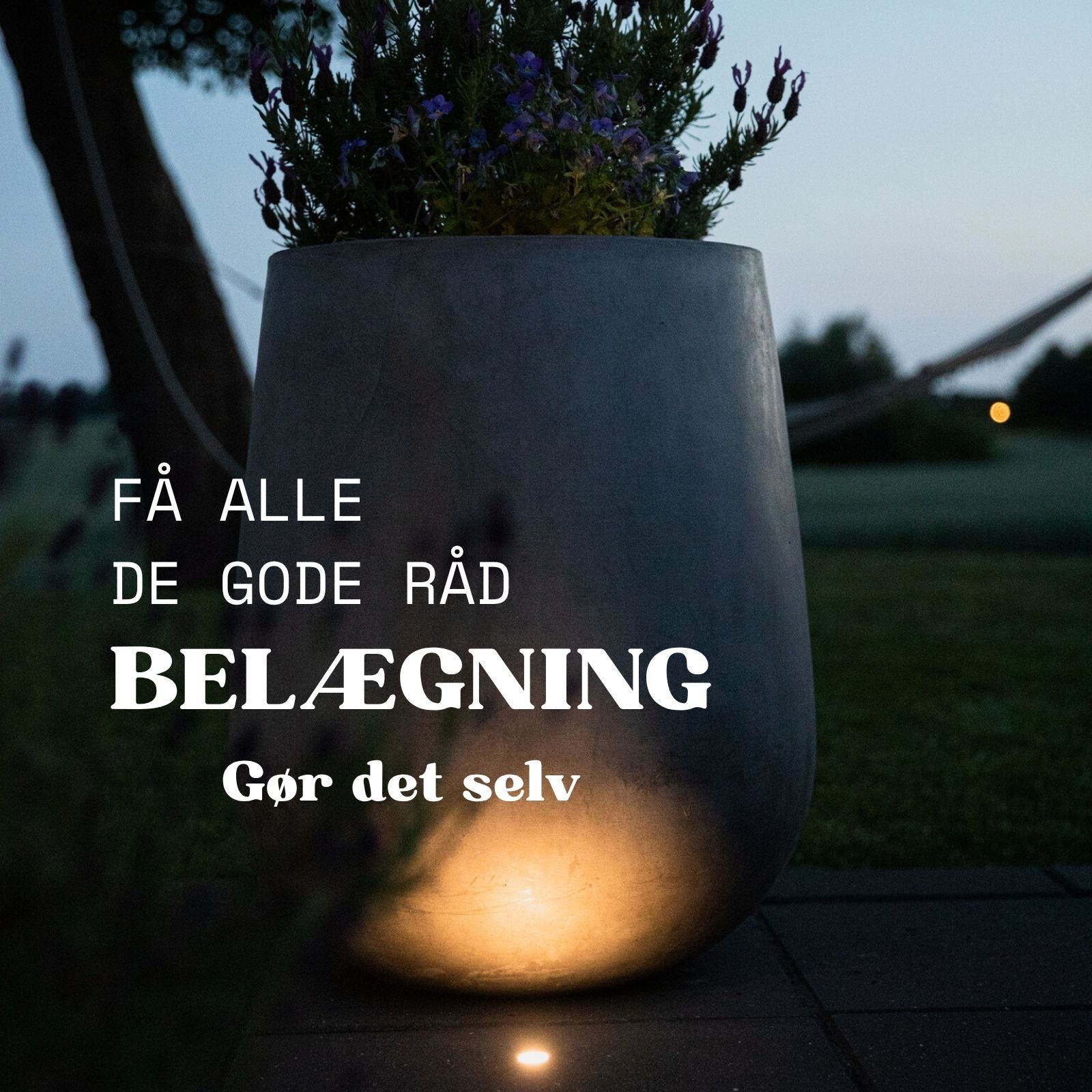 Snup alle de gode råd om lys i belægningen